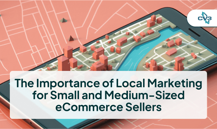 The Importance of Local Marketing for Small and Medium-Sized eCommerce Sellers