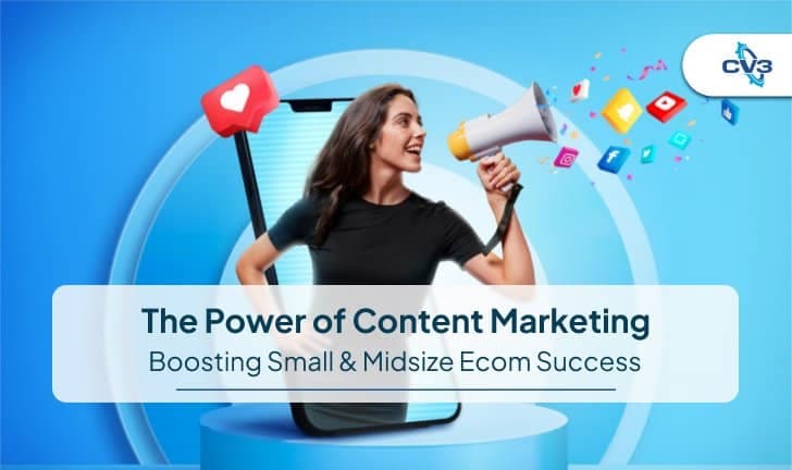 The Power of Content Marketing: Boosting Small & Midsize Ecom Success