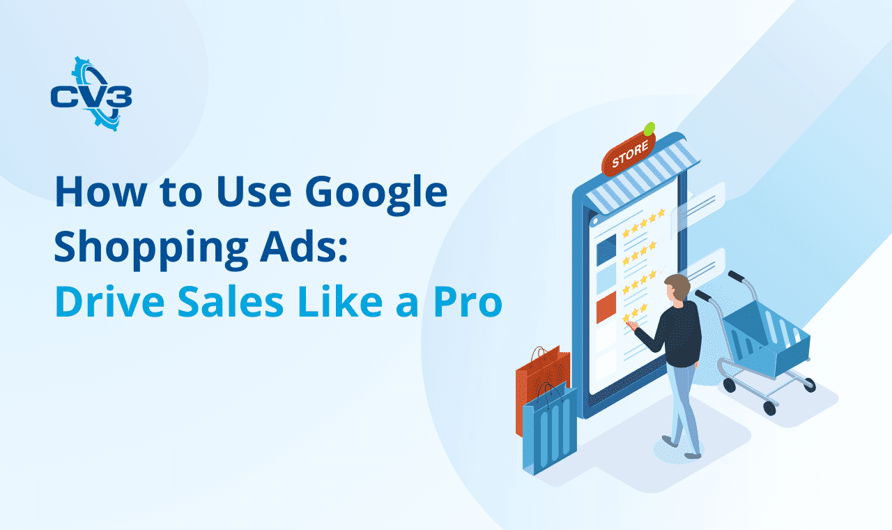 How to Use Google Shopping Ads: Drive Sales Like a Pro