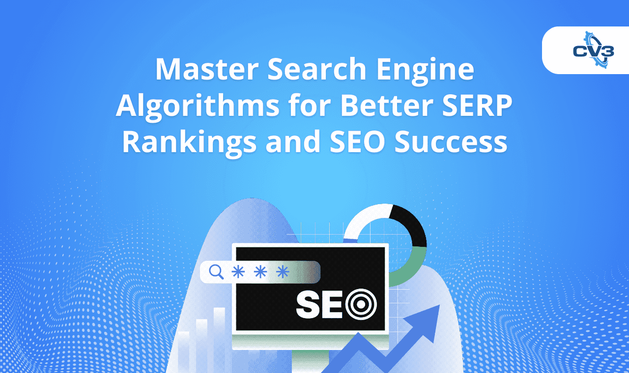 Master Search Engine Algorithms for Better SERP Rankings and SEO Success