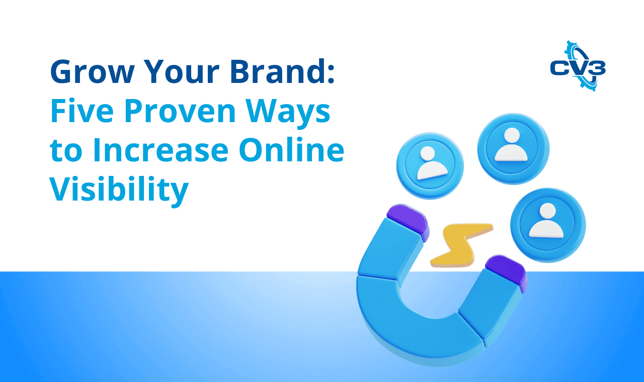 Grow Your Brand- Five Proven Ways to Increase Online Visibility